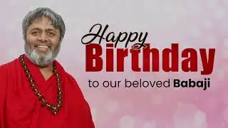 OUR INSPIRATION, INFINITE OCEAN OF LOVE AND WISDOM || HAPPY BIRTHDAY BABAJI