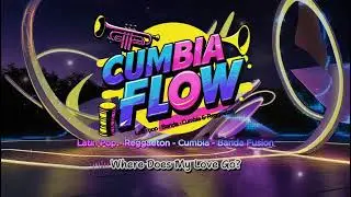 Where Does My Love Go? 💔 | Cumbia Flow &ndash; Latin Reggaeton Banda EDM Fusion