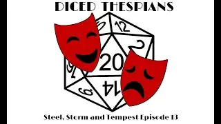 Steel, Storm,  & Tempest: Ep. 13, 