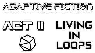 Adaptive Fiction Act II - Living in Loops (DJ Mix)