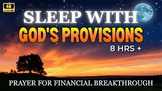 🌙 Sleep in God's Financial Miracles | Powerful Prayers for Provision & Breakthrough (8 Hours)