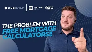 The Problem with Free Mortgage Calculators - Ben Laube Homes | The Orlicki Group