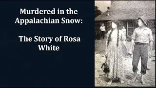 Murdered in the Appalachian Snow:  The Rosa White story