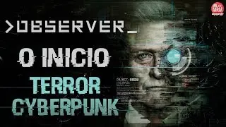 OBSERVER - GAMEPLAY DO IN&Iacute;CIO | Jogo de Terror em um Mundo Futurista Cyberpunk  ( PT-BR )