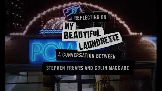 My Beautiful Laundrette: Conversation between Stephen Frears and Colin Maccabe