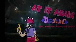 At It Again D-Side but I fixed the vocals and mixing (i mean it this time)