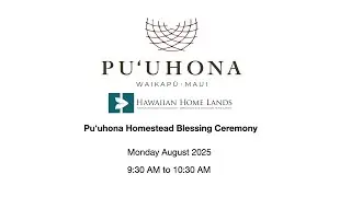 Department of Hawaiian Homelands Pu'uhona Homestead Blessing Maui