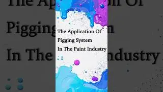 The Application of Pigging System in The Paint Industry#pigging #painting #pigs #pipeline #coating