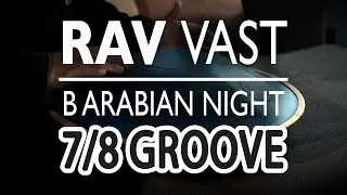 7/8 Groove - RAV VAST DRUM (B Arabian Night Scale)