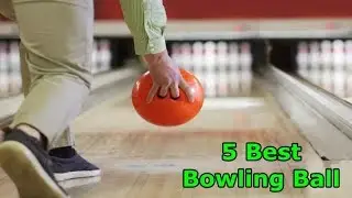 5 Best Bowling Balls  Top rated in 2019