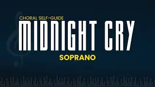 Midnight Cry (SATB Guide | Soprano)