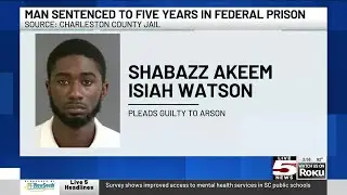 VIDEO: Man sentenced for arson during 2020 George Floyd riot in downtown Charleston