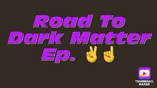 Got The AK47 Gold! &ldquo;Road To Dark Matter&rdquo; Ep. 21