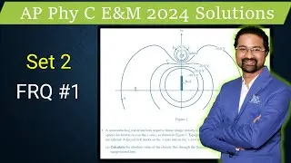 AP Physics C E&M 2024 walkthrough Set 2 FRQ 1 solution Free response question 1 solution FRQ1 answer