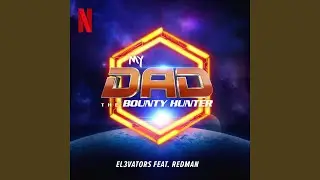 My Dad The Bounty Hunter (from the Netflix Series)