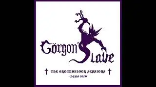 Gorgon's Slave - The Groundfloor Sessions (Demo 2023)