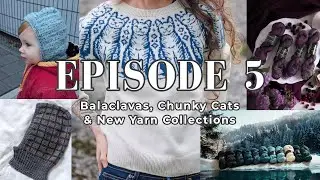 Knitting Cats and Balaclavas | Featherfin Yarn Podcast - Episode 5