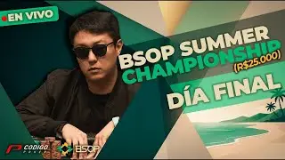 BSOP SUMMER - CHAMPIONSHIP - MESA FINAL - PARTE 2