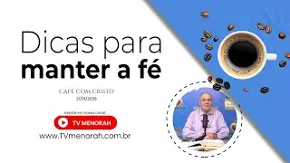 Dicas para manter a fé | Café com Cristo 21/01/2026