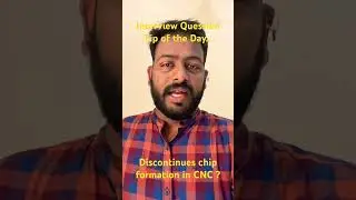 Interview Question Tip of the Day for CNC & Mechanical Engineers-discontinuous chip formation in CNC
