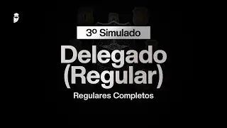3º Simulado Delegado (Regular) - Regulares Completos - Correção