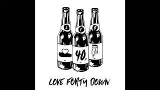 Love Forty Down - No Regrets