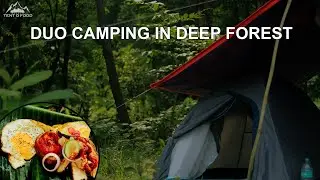 DUO CAMPING in DEEP FOREST - Camp Food with nature sound - Tent O Food