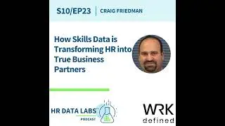 Craig Friedman - How Skills Data is Transforming HR into True Business Partners