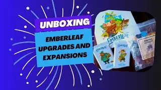 Unboxing Emberleaf upgrades