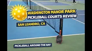Washington Manor Park Pickleball Courts Review | San Leandro, CA | Pickleball Around the Bay
