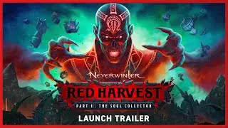 Neverwinter: Red Harvest Part II &ndash; The Soul Collector | Official Launch Trailer
