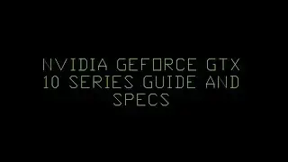 NVIDIA GEFORCE GTX 10 SERIES GUIDE [ UNDER 1 MIN ]