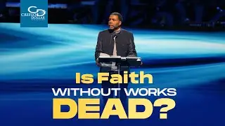 Is Faith Without Works Dead?