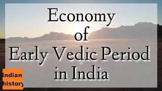 What is the Economic Condition of Early Vedic period in India | Economic Life of Early Vedic Time