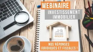 Investissement immobilier : juridique, fiscalité, nos réponses ! | Webinaire | SOUSSENS Avocats