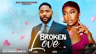 BROKEN LOVE - JOHN TYLER EKANEM, DEBBIE ONATITE . 2025 Nollywood movie 
