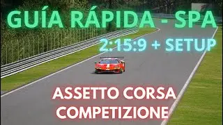 ✌GUÍA RÁPIDA - CIRCUITO SPA FRANCORCHAMPS - 2:15:9 + SETUP✌  - ASSETTO CORSA COMPETIZIONE