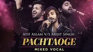 Bada Pachtaoge 💔 | Atif Aslam vs Arijit Singh | Full Emotional Mixed Vocal | Heart Touching