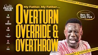 OH LORD, OVERTURN,OVERRIDE & OVERTHROW! PROPHETIC PRAYER HOUR [PPH] WITH REV SAM OYE  || DAY 1689 ||