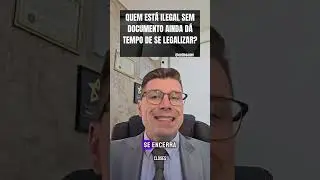 QUEM EST&Aacute; ILEGAL SEM DOCUMENTO AINDA D&Aacute; TEMPO DE SE LEGALIZAR?