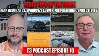 Tesla Tips of the Week - Gap Insurance, Windows Lowering, Premium Connectivity - T3 Podcast Ep 10