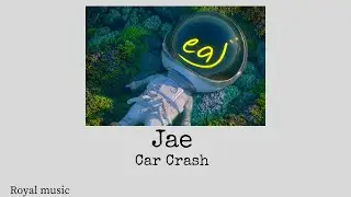 Car Crash - Jae Lyrics
