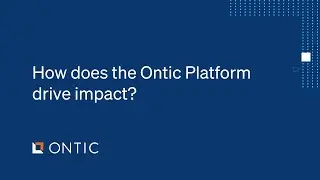 How does the Ontic Platform drive impact?