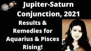 Jupiter-Saturn Conjunction, 2021 & Its Effect on Aquarius and Pisces Ascendants!!