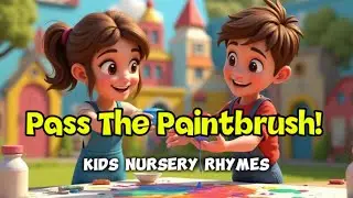 🎨 Pass the Paintbrush | Nursery Rhyme About Teamwork | Kids Song 🎶👧👦