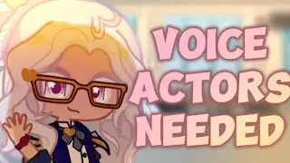 [CLOSED] Gacha Life 2 Series Casting Call! Auditions  for Voice Actors Gacha Open Series-Voice Acted