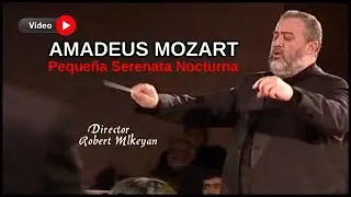 MOZART (Peque&ntilde;a Serenata Nocturna) Director: Robert Mlkeyan
