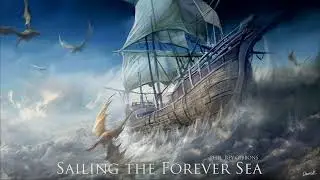 Sailing The Forever Sea  | EPIC HEROIC FANTASY ORCHESTRAL CHOIRS MUSIC