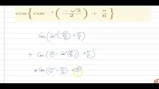 `cos{cos^(- 1)((-sqrt(3))/2)+pi/6}`