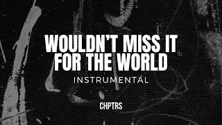 Wouldn't Miss It for the World (Instrumental)
